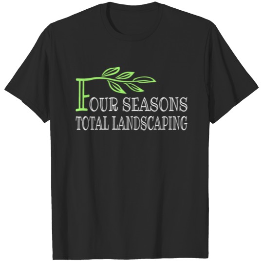 Discover four seasons total landscaping T-Shirt T-shirt