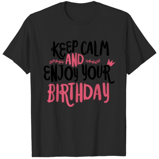 Discover Keep Calm And Enjoy Your Birthday T-shirt
