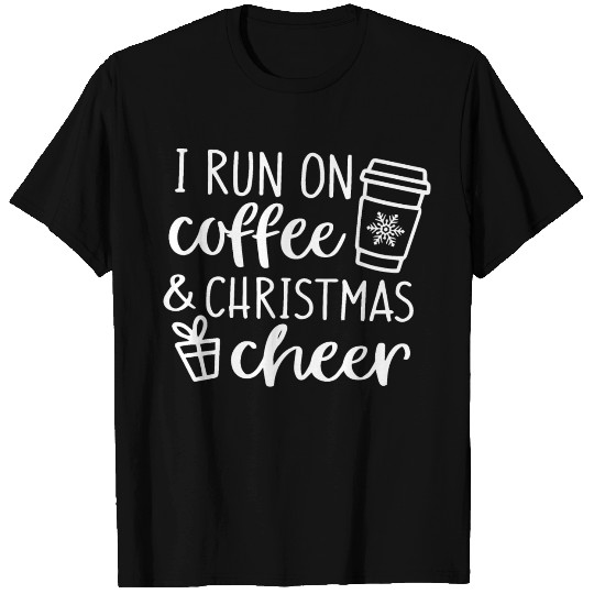 i run on coffee and christmas cheer T-shirt