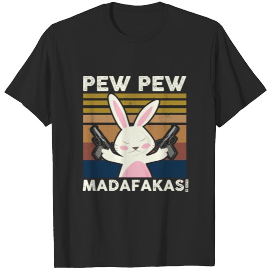 Pew Pew Madafakas Funny Bunny Lovers Gift Rabbit T-shirt