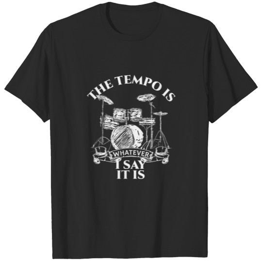 Drummer Tempo Music Musician Gift T-shirt