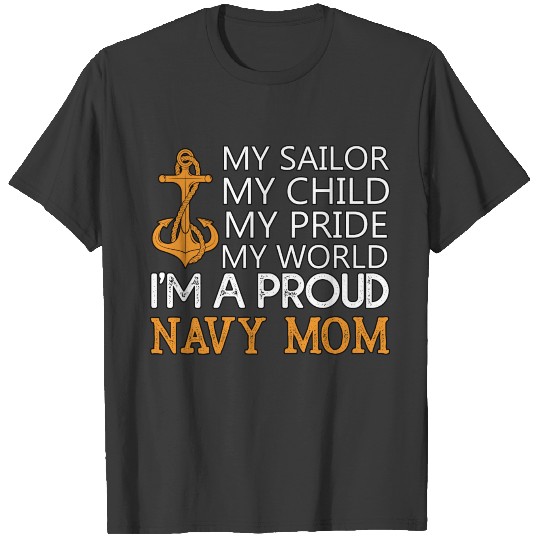 My Sailor My Child My Pride Proud Navy Mom T-shirt
