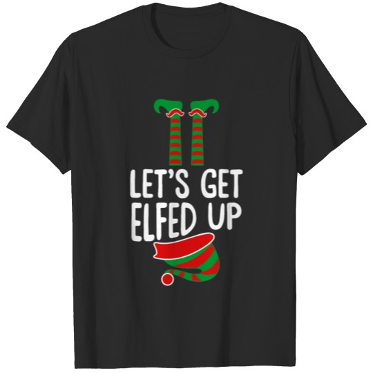 Discover Let's get Elfed up Funny Christmas T-Shirt T-shirt