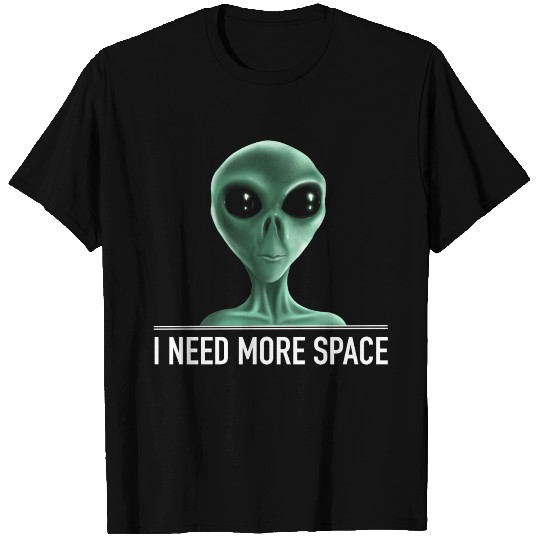 Alien - I need more space T-shirt