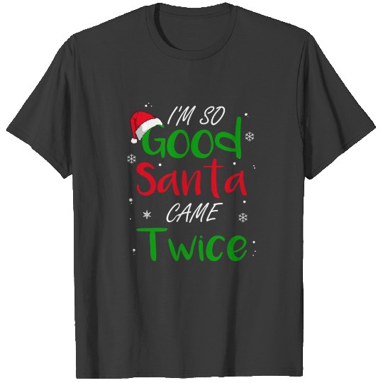 I'M So Good Santa Came Twice Funny Christmas Adult T-shirt
