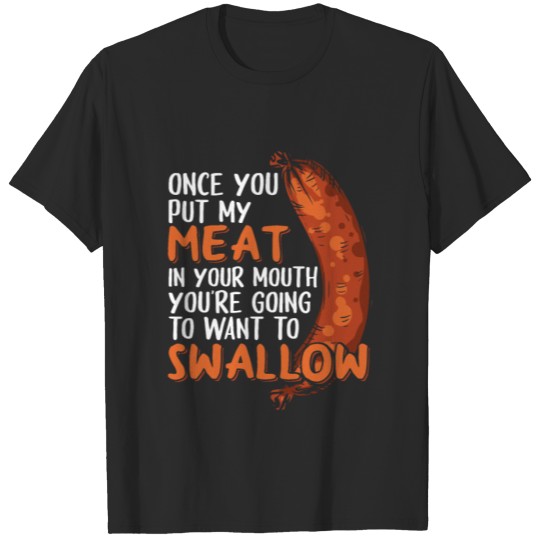 Discover Once You Put My Meat In Your Mouth Funny BBQ T-shirt