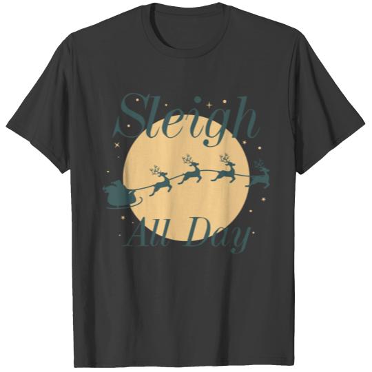Sleigh All Day T-shirt