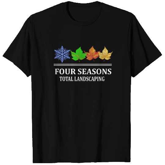Four Seasons Total Landscaping Gift T-shirt