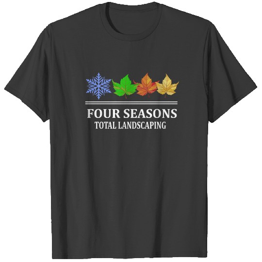 Four Seasons Total Landscaping Gift T-shirt