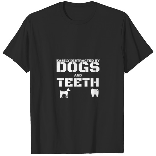 Discover Easily Distracted By Dogs And Teeth T-Shirt T-shirt