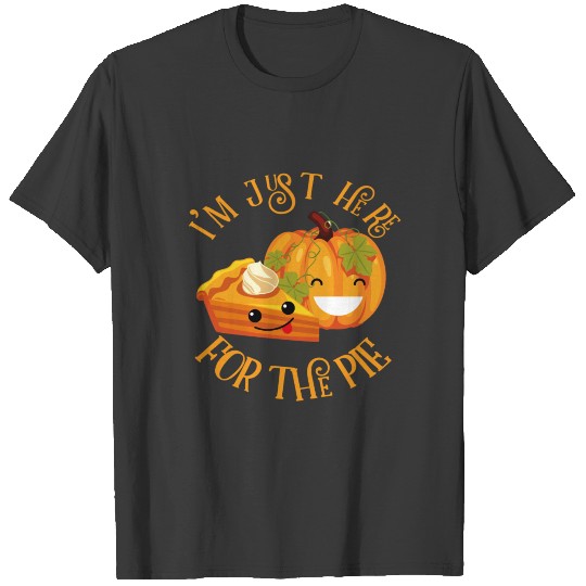 Discover I'm just here for the pie T-shirt