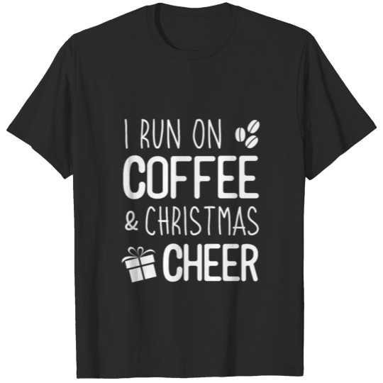 Discover I Run on Coffee and Christmas Cheer T-shirt