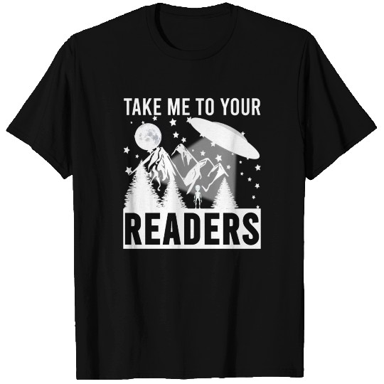 Take Me To Your Readers - Alien UFO books reading T-shirt