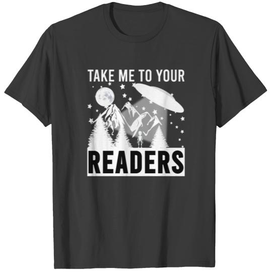 Take Me To Your Readers - Alien UFO books reading T-shirt