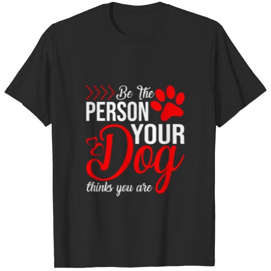 Discover person your dog thinks T-shirt