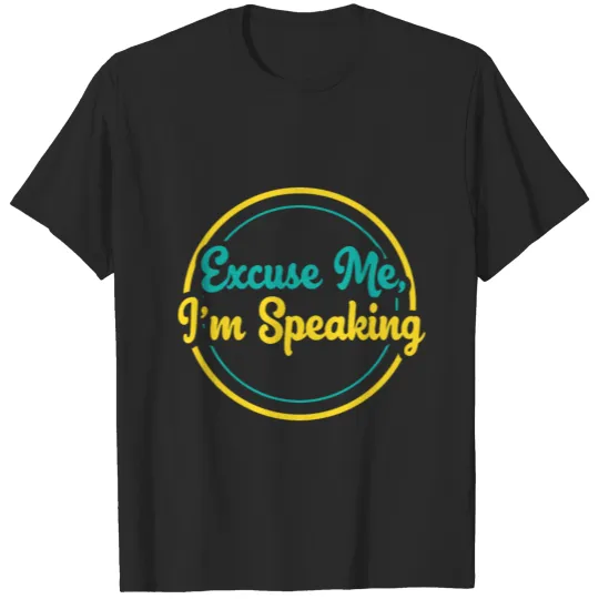 Kamala Harris VP Excuse Me Im Speaking Joe Biden T-shirt