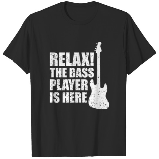 Discover Relax the bass player is here guitar music T-shirt