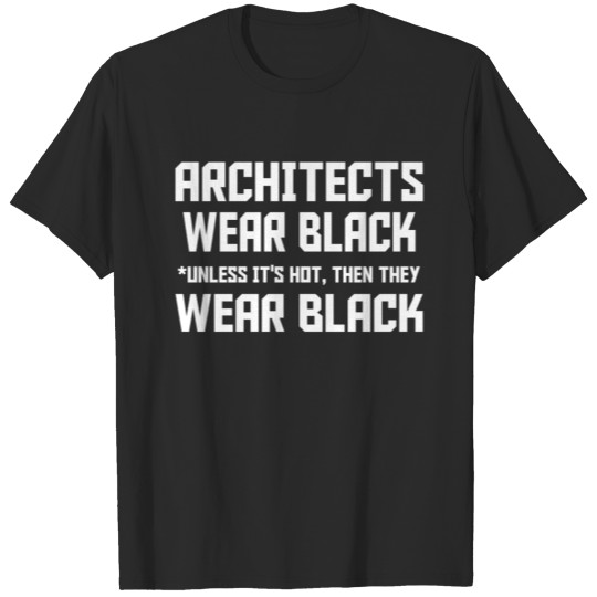 Discover Architects wear black unless it's hot T-shirt
