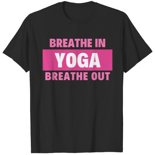 Yoga Breathe in breath T-shirt