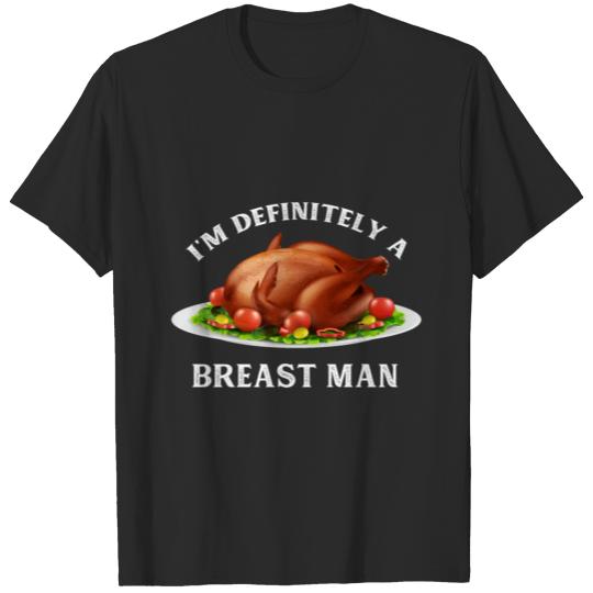 Discover I'm Definitely A Breast Man Funny Thanksgiving T-shirt