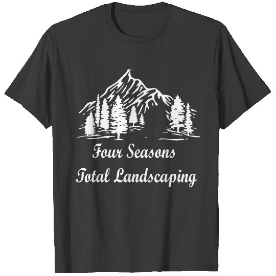 Four Seasons Total Landscaping T-shirt