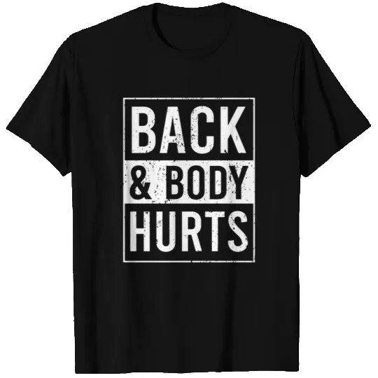 back and body hurts T-shirt