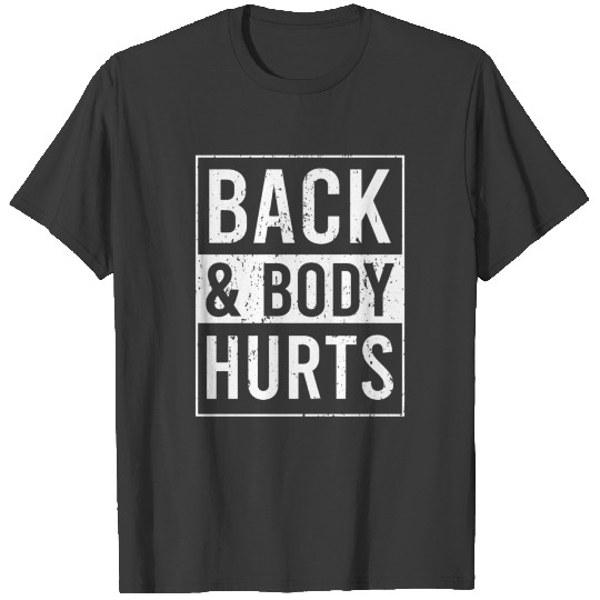 back and body hurts T-shirt