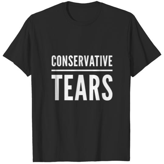 Conservative Tears Funny Liberal Political Humor T-shirt