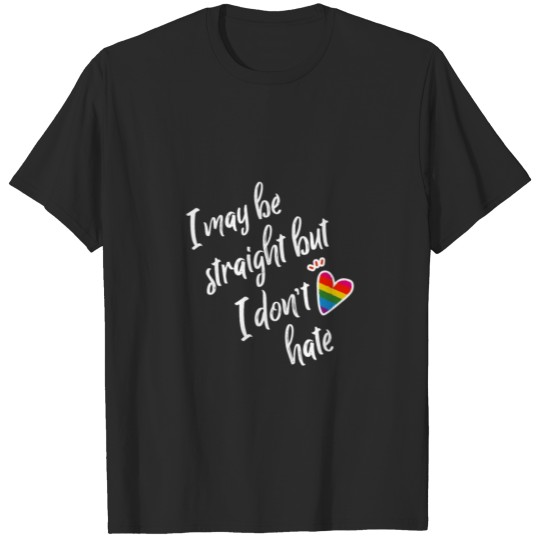 Discover I May Be Straight But I Don'T Hate Gay Pride Month T-shirt