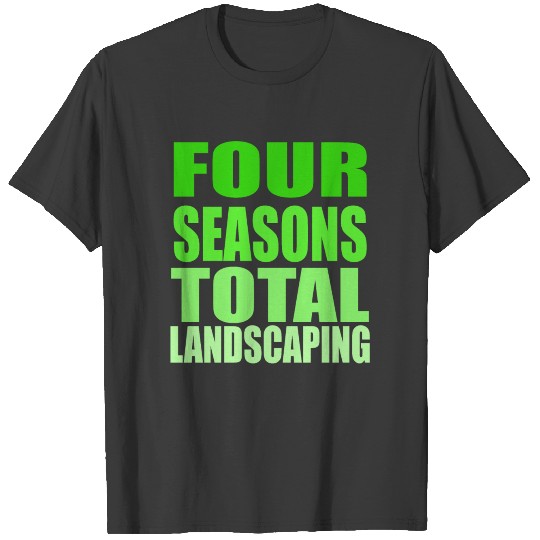 Four Seasons Total Landscaping T-shirt