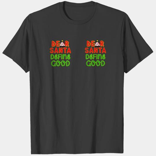 Dear Santa. Define Good--Christmas Saying T-shirt