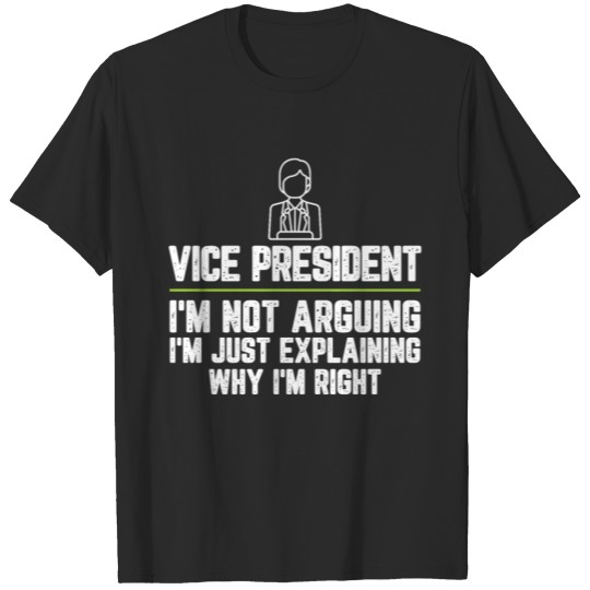 Discover Vice President I'm Not Arguing I'm Just T-shirt