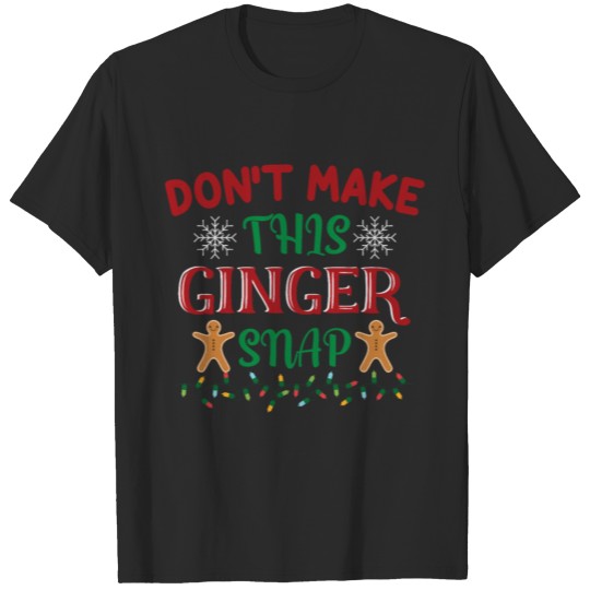 Discover Don't Make This Ginger Snap Christmas T-shirt