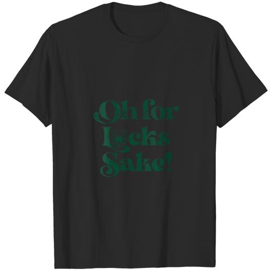 Discover Oh For Lucks Sake Meme Funny Shamrock St Patricks T-shirt