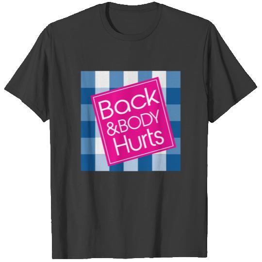 Back And Body Hurts Workout Funny Parody T-shirt