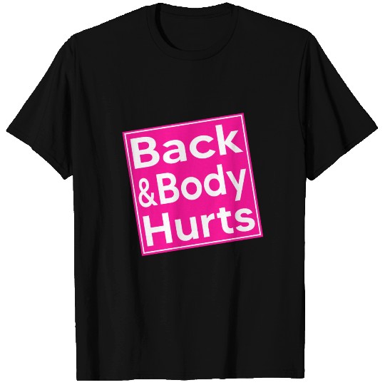 back and body hurts T-shirt