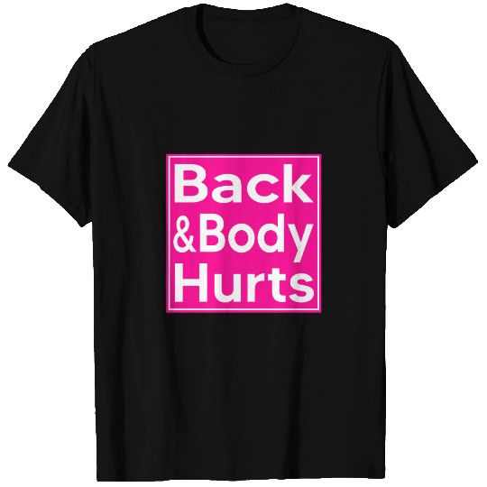 back and body hurts T-shirt