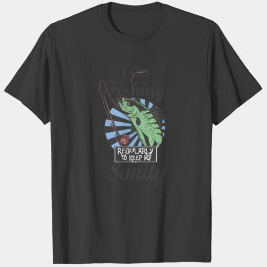 I Go Fishing Regularly to Keep My Sanity T-shirt