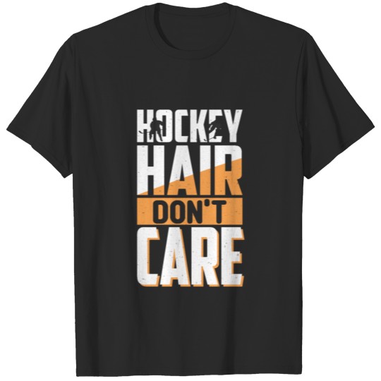 Discover Hockey Hair Dont Care , Funny Gift for Athlete T-shirt