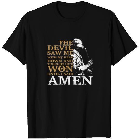 The Devil Saw Me With My Head Down And Thought He T-shirt