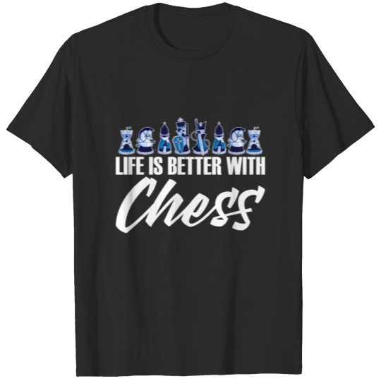 Discover life is better with chess T-shirt