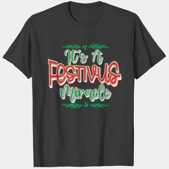 It's A Festivus Miracle T-shirt