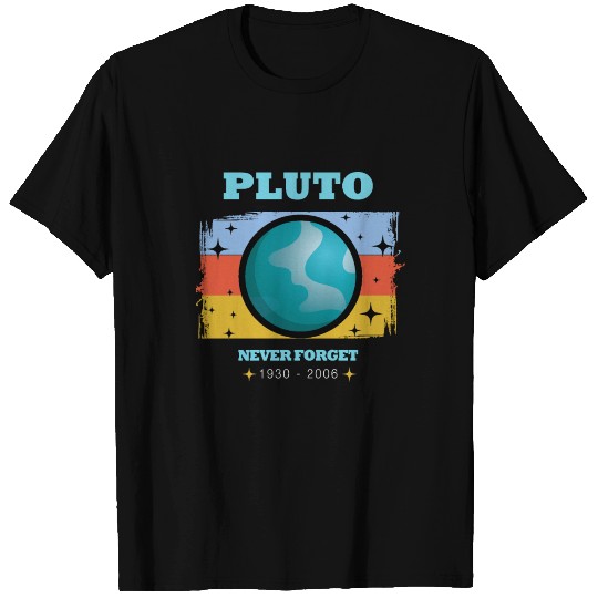 Pluto Never Forget Planet and Solar System Pluto T-shirt