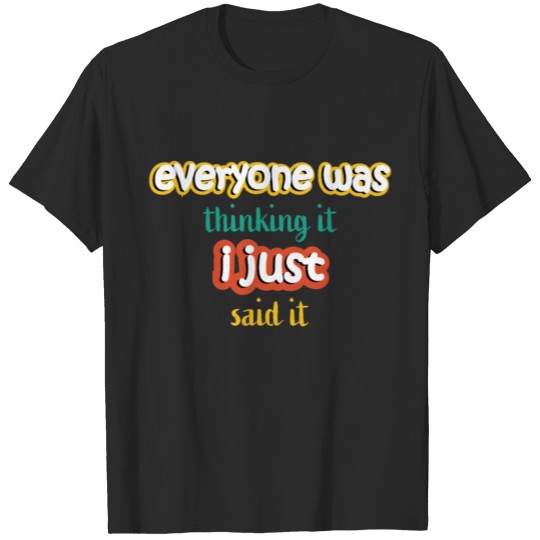 Discover everyone-was-thinking-it-i-just-said-it-cartoon T-shirt