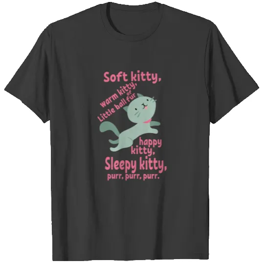 Soft kitty warm kitty of little ball fur happy T-shirt