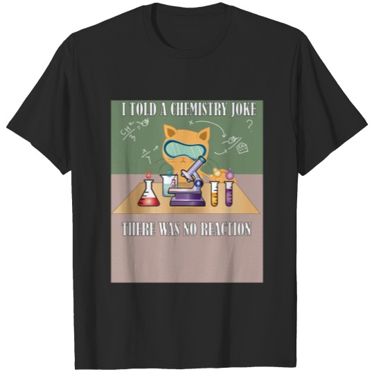 Chemistry Pun Cat Jokes I told a chemistry joke T-shirt