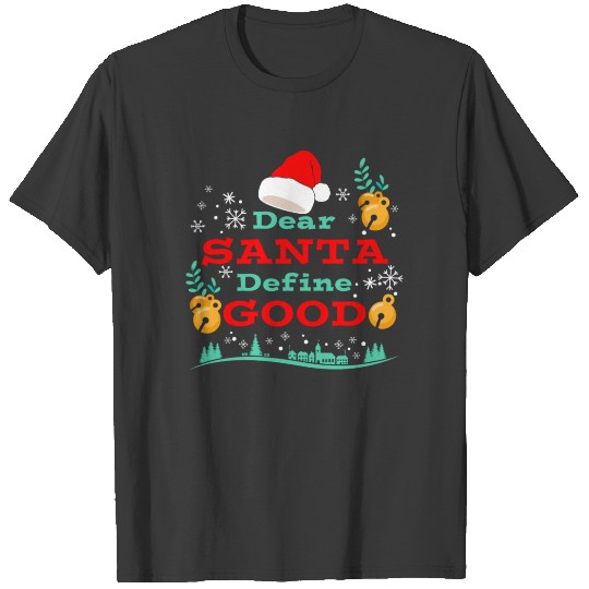 Dear Santa Define Good Funny Team Nice Christmas T-shirt