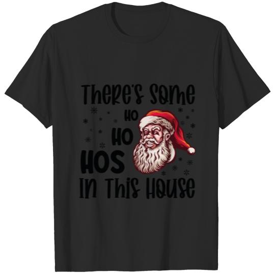 Discover There's Some Ho Ho Hos in This House T-shirt