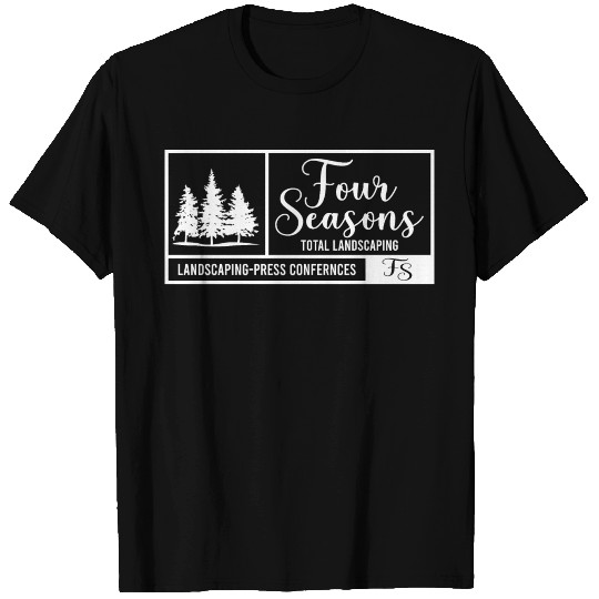 FOUR SEASONS TOTAL LANDSCAPING T-shirt