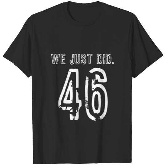 Discover We Just Did 46 - Vintage Style T-shirt